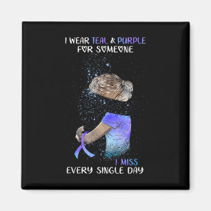 Suicide Awareness I Wear Teal &amp; Purple For Som Magnet