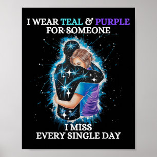 Suicide Awareness I Wear Teal & Purple For Som Poster