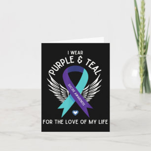 Suicide Awareness I Wear Teal And Purple For Love Card