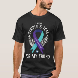 Suicide Awareness I Wear Teal And Purple For My Fr T-Shirt