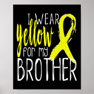 Suicide Awareness I Wear Yellow For My Brother Poster