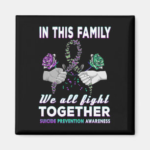 Suicide Awareness In This Family We All Fight Toge Magnet