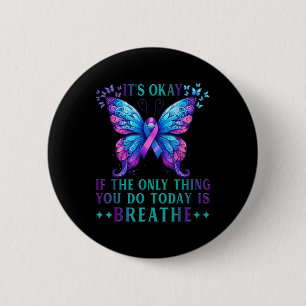 Suicide Awareness Its Okay If Only Thing You Do 6 Cm Round Badge
