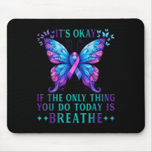 Suicide Awareness Its Okay If Only Thing You Do Mouse Pad