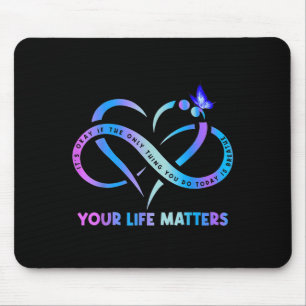 Suicide Awareness It's Okay If The Only Thing You  Mouse Pad