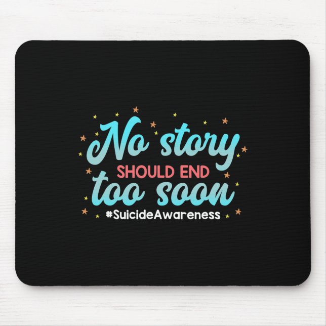 Suicide Awareness No Story Should End  Mouse Pad (Front)