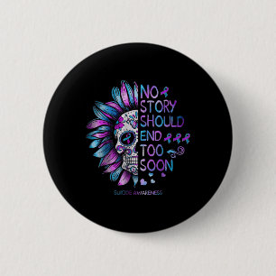Suicide Awareness No Story Should End Too Soon  6 Cm Round Badge