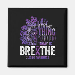 Suicide Awareness Prevention Today Is Breathe Sunf Magnet