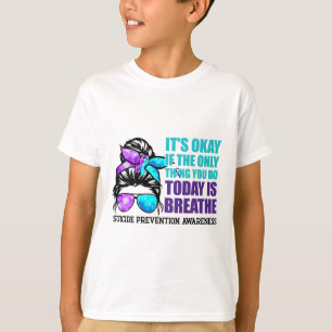 Suicide Awareness Quote Messy Bun T-Shirt