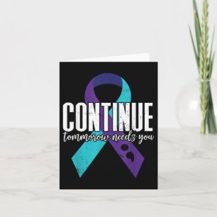 Suicide Awareness Ribbon Continue Tomorrow Needs Y Card