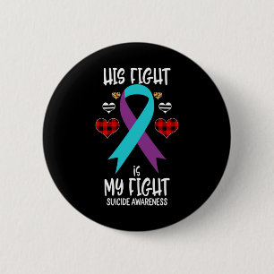 Suicide Awareness Ribbon His Fight Is My Fight War 6 Cm Round Badge