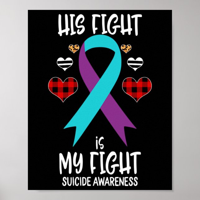 Suicide Awareness Ribbon His Fight Is My Fight War Poster (Front)
