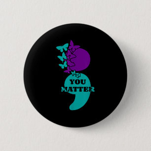 Suicide Awareness Semicolon You 6 Cm Round Badge