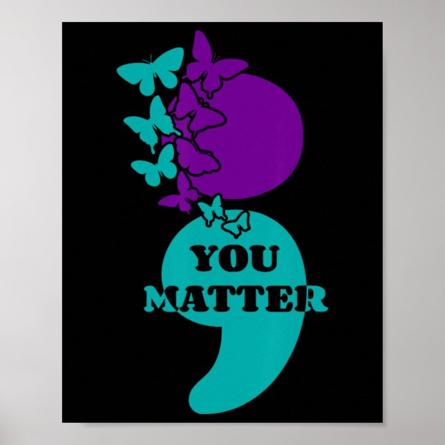 Suicide Awareness Semicolon You Problem  Poster (Front)
