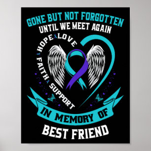 Suicide Awareness Shirt Best Friend Gone But Not F Poster