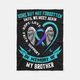 Suicide Awareness Shirt Brother Gone But Not Forgo Fleece Blanket