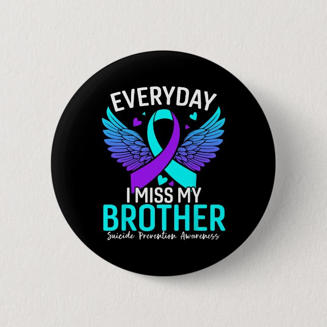 Suicide Awareness Shirt Brother Suicide Prevention 6 Cm Round Badge (Front)