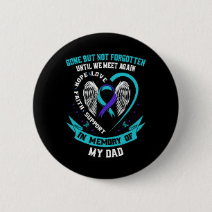Suicide Awareness Shirt Dad Gone But Not Forgotten 6 Cm Round Badge