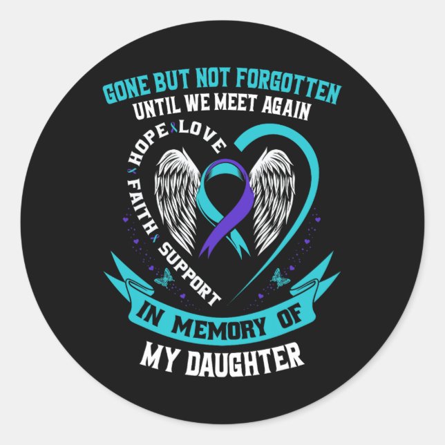 Suicide Awareness Shirt Daughter Gone But Not Forg Classic Round Sticker (Front)