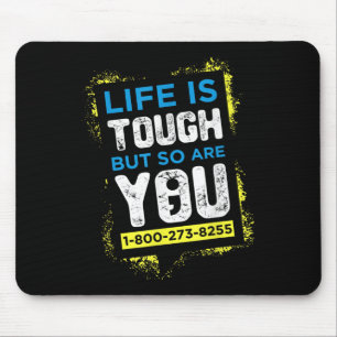 Suicide Awareness Shirt Men Women Life Is Tough Mouse Pad