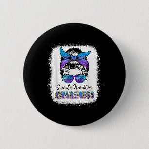 Suicide Awareness Shirt Messy Bun Hair Suicide 6 Cm Round Badge