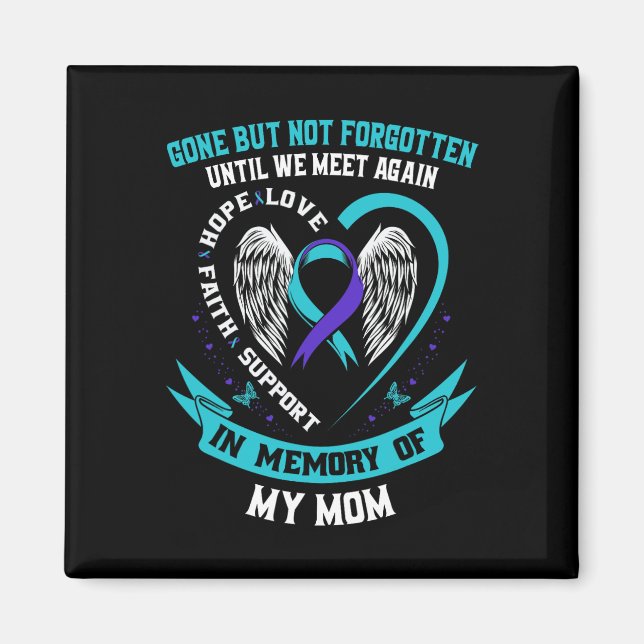Suicide Awareness Shirt Mum Gone But Not Forgotten Magnet (Front)