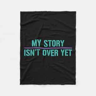 Suicide Awareness Shirt-my Story Isnt Over Yet Fleece Blanket