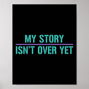Suicide Awareness Shirt-my Story Isnt Over Yet Poster