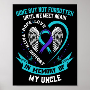 Suicide Awareness Shirt Uncle Gone But Not Forgott Poster