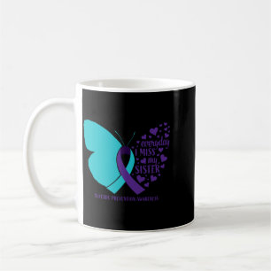 Suicide Awareness Sister Loving Memory Suicide Coffee Mug