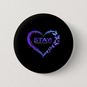 Suicide Awareness Stay Tomorrow Needs You 6 Cm Round Badge