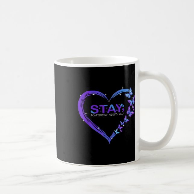 Suicide Awareness Stay Tomorrow Needs You Coffee Mug (Right)