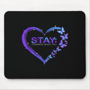 Suicide Awareness Stay Tomorrow Needs You Mouse Pad