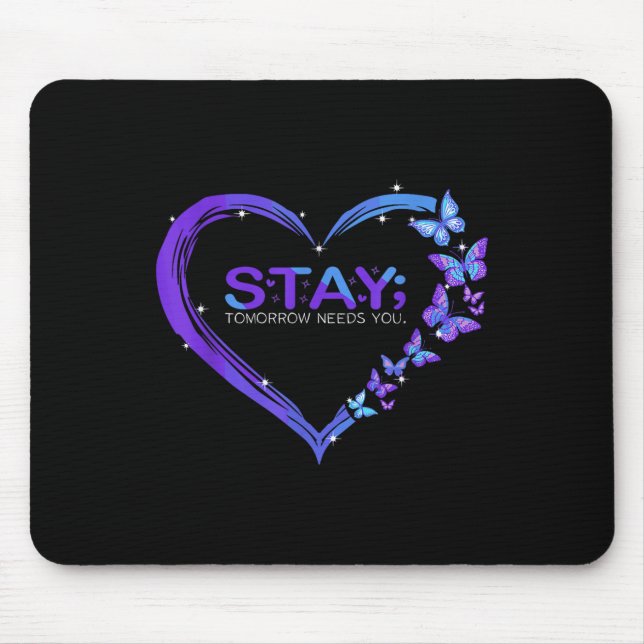 Suicide Awareness Stay Tomorrow Needs You Mouse Pad (Front)