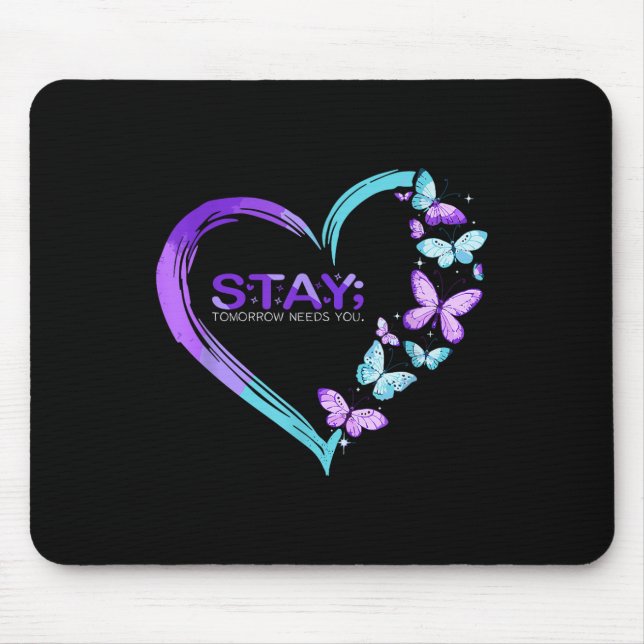 Suicide Awareness Stay Tomorrow Needs You Mouse Pad (Front)