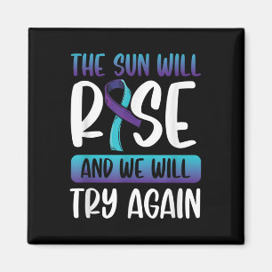 Suicide Awareness _the Sun Will Rise &amp; We Magnet