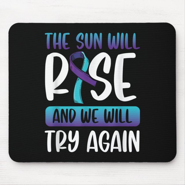 Suicide Awareness _the Sun Will Rise &amp; We Mouse Pad (Front)