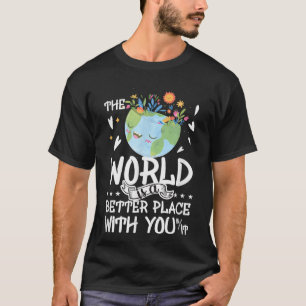 Suicide Awareness The World Is A Better Place T-Shirt