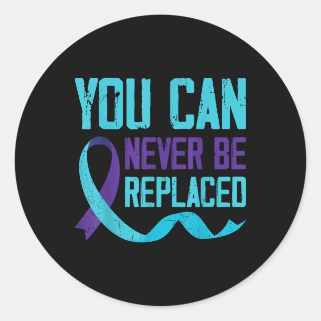 Suicide Awareness You Can Never Be Replaced Classic Round Sticker (Front)