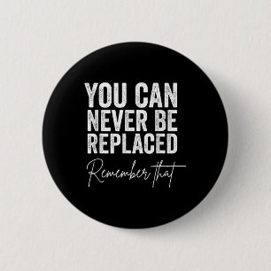 Suicide Awareness You Can Never Be Replaced Rememb 6 Cm Round Badge