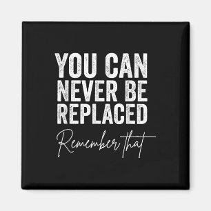 Suicide Awareness You Can Never Be Replaced Rememb Magnet