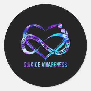 Suicide Awareness You Dont Let Your Story End Too Classic Round Sticker