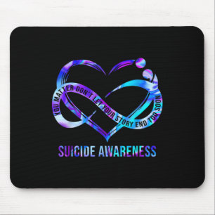 Suicide Awareness You Dont Let Your Story End Too Mouse Pad