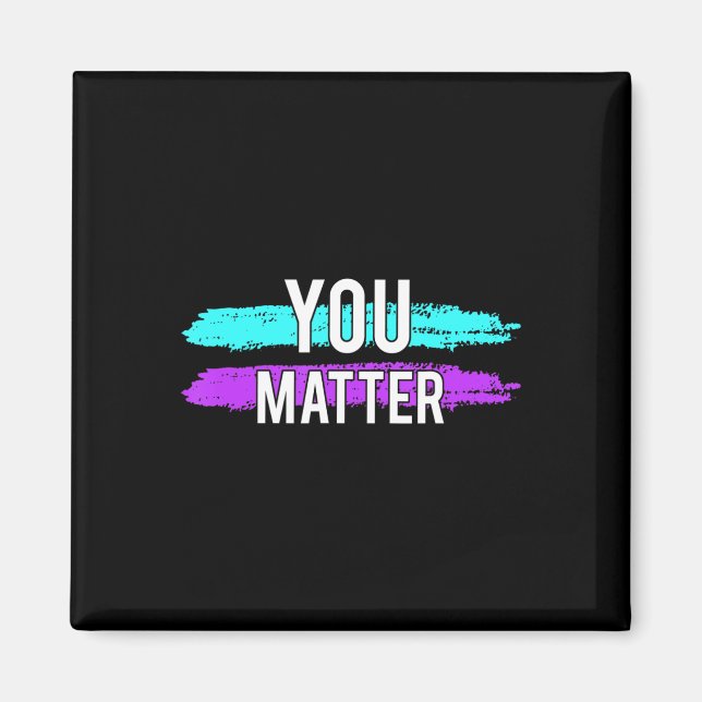 Suicide Awareness You Matter Design Gift For Menta Magnet (Front)