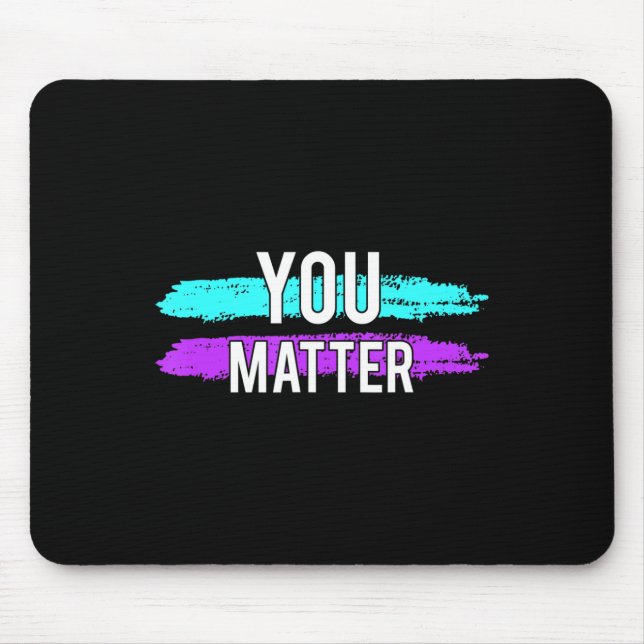 Suicide Awareness You Matter Design Gift For Menta Mouse Pad (Front)