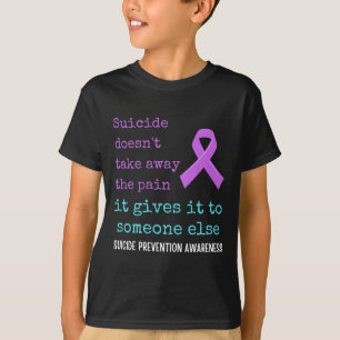 Suicide Gives The Pain To Someone Else. Suicide Aw T-Shirt