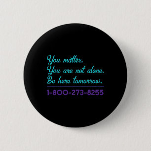 Suicide Hotline 1-800-273-8255 Suicide Awareness P 6 Cm Round Badge