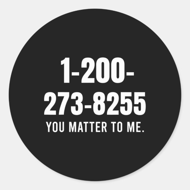 Suicide Hotline Number - You Matter To Me  Classic Round Sticker (Front)