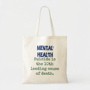 Suicide Is The 10th Leading Cause - Mental Health Tote Bag