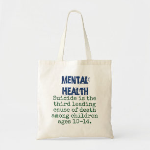 Suicide Is The Third Leading Cause 10-14 - Mental Tote Bag
